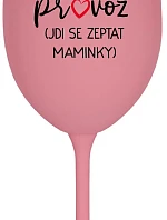 TÁTA MIMO PROVOZ (JDI SE ZEPTAT MAMINKY) - růžová sklenice na víno 350 ml