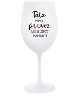 TÁTA MIMO PROVOZ (JDI SE ZEPTAT MAMINKY) - bílá  sklenice na víno 350 ml