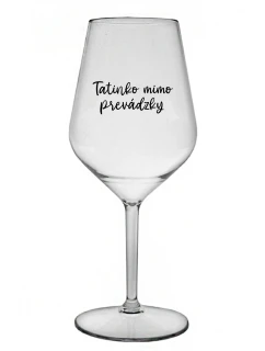 TATINKO MIMO PREVÁDZKY - priehľadný nerozbitný pohár na víno 470 ml