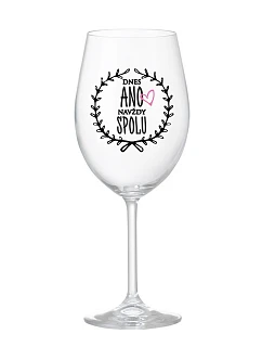 DNES ANO, NAVŽDY SPOLU - čirá sklenice na víno 350 ml