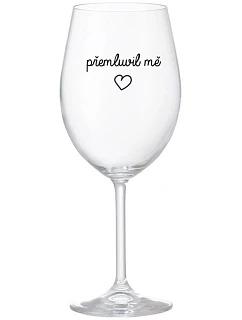 PŘEMLUVIL MĚ - čirá sklenice na víno 350 ml