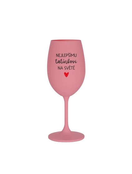 NEJLEPŠÍMU TATÍNKOVI NA SVĚTĚ - růžová sklenice na víno 350 ml