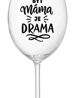 BÝT MÁMA JE DRAMA - čirá sklenice na víno 350 ml