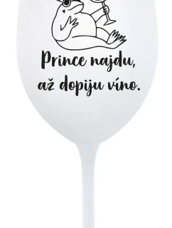 PRINCE NAJDU, AŽ DOPIJU VÍNO. - bílá sklenice na víno 350 ml