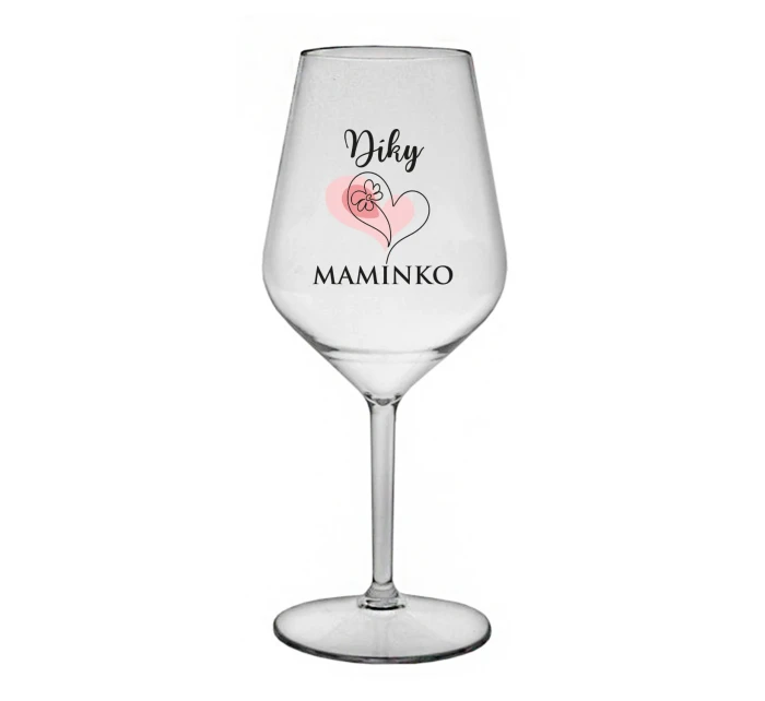 DÍKY MAMINKO - čirá nerozbitná sklenice na víno 470 ml
