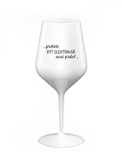 PROTOŽE BÝT model 22166873 NENÍ PRDEL bílá nerozbitná sklenice na víno 470 ml - Giftela