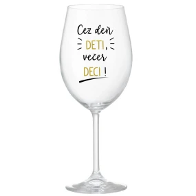 CEZ DEŇ DETI, VEČER DECI! - priehľadný pohár na víno 350 ml CEZ DEŇ DETI, VEČER DECI! - priehľadný pohár na víno 350 ml