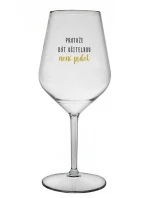 PROTOŽE BÝT UČITELKA NENÍ PRDEL - čirá nerozbitná sklenice na víno 470 ml