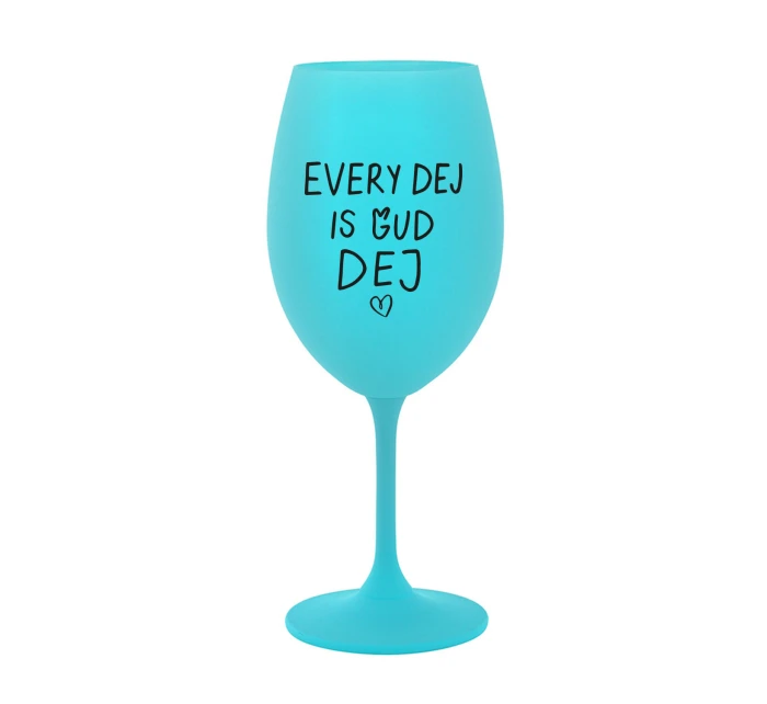 EVERY DEJ IS GUD DEJ - tyrkysová sklenice na víno 350 ml EVERY DEJ IS GUD DEJ - tyrkysová sklenice na víno 350 ml