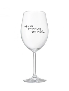 PROTOŽE BÝT model 22165687 NENÍ PRDEL čirá sklenice na víno 350 ml - Giftela