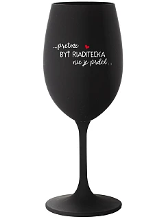 ...PRETOŽE BYŤ RIADITEĽKA NIE JE PRDEL... - čierny pohár na víno 350 ml