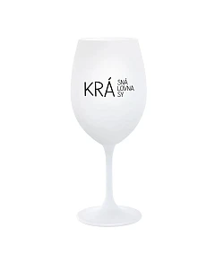 KRÁSNÁ KRÁLOVNA KRÁSY - bílá sklenice na víno 350 ml