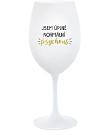 JSEM ÚPLNĚ NORMÁLNÍ PSYCHOUŠ - bílá sklenice na víno 350 ml