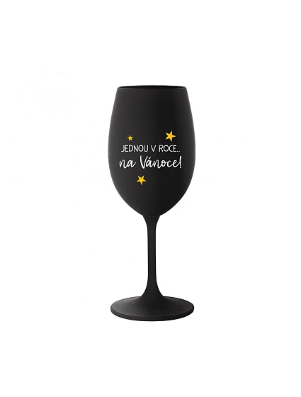 JEDNOU V ROCE NA VÁNOCE - černá sklenice na víno 350 ml JEDNOU V ROCE NA VÁNOCE - černá sklenice na víno 350 ml