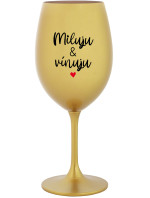 MILUJU & VÍNUJU - zlatá sklenice na víno 350 ml