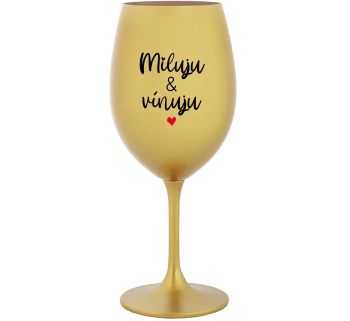 MILUJU & VÍNUJU - zlatá sklenice na víno 350 ml