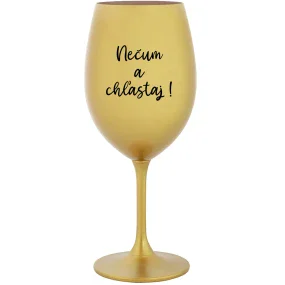 NEČUM A CHĽASTAJ! - zlatý pohár na víno 350 ml NEČUM A CHĽASTAJ! - zlatý pohár na víno 350 ml