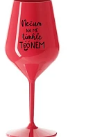 NEČUM NA MĚ TÍMHLE TÓÓNEM - červená nerozbitná sklenice na víno 470 ml