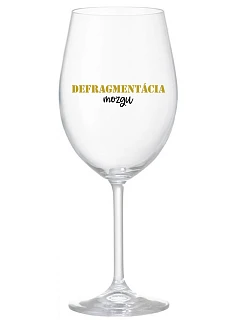 DEFRAGMENTÁCIA MOZGU - priehľadný pohár na víno 350 ml