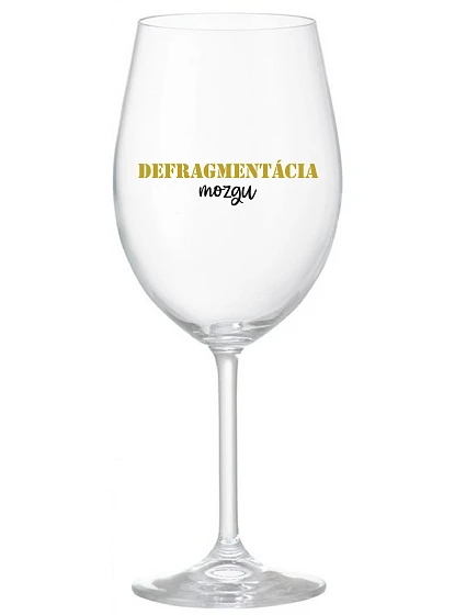 DEFRAGMENTÁCIA MOZGU - priehľadný pohár na víno 350 ml DEFRAGMENTÁCIA MOZGU - priehľadný pohár na víno 350 ml