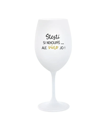 ŠTĚSTÍ SI NEKOUPÍŠ...ALE VÍNO JO! - bílá sklenice na víno 350 ml ŠTĚSTÍ SI NEKOUPÍŠ...ALE VÍNO JO! - bílá sklenice na víno 350 ml