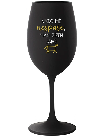 NIKDO MĚ NESPASE, MÁM ŽÍZEŇ JAKO PRASE - černá sklenice na víno 350 ml NIKDO MĚ NESPASE, MÁM ŽÍZEŇ JAKO PRASE - černá sklenice na víno 350 ml