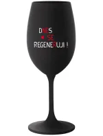 DNES SE REGENERUJI! - černá sklenice na víno 350 ml DNES SE REGENERUJI! - černá sklenice na víno 350 ml