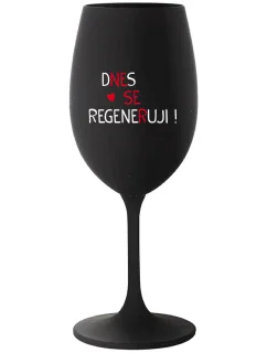 DNES SE REGENERUJI! - černá sklenice na víno 350 ml