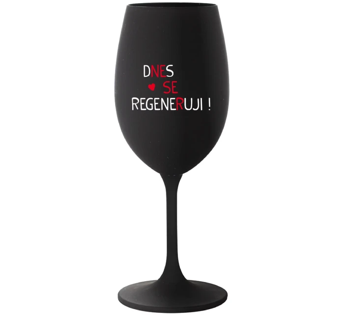 DNES SE REGENERUJI! - černá sklenice na víno 350 ml DNES SE REGENERUJI! - černá sklenice na víno 350 ml