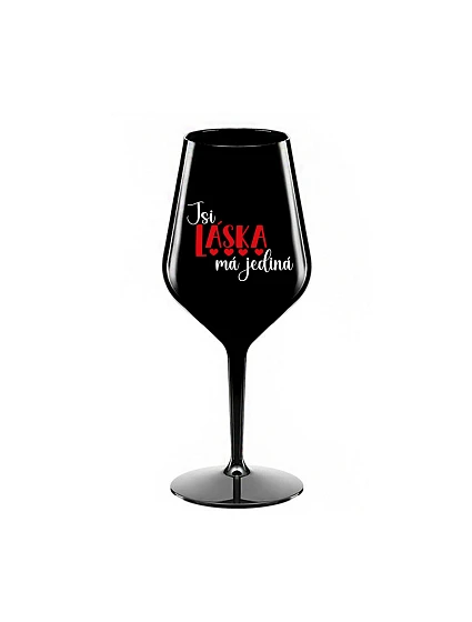 JSI LÁSKA MÁ JEDINÁ - černá nerozbitná sklenice na víno 470 ml