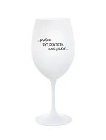 PROTOŽE BÝT DENTISTA NENÍ PRDEL - bílá sklenice na víno 350 ml