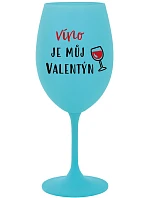 VÍNO JE MŮJ VALENTÝN - tyrkysová sklenice na víno 350 ml