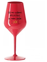 UŽ MĚ NEBAVÍ ŽE MÁM LIDI červená nerozbitná sklenice na víno 470 ml model 21321781 - Giftela