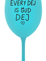 EVERY DEJ IS GUD DEJ - tyrkysová sklenice na víno 350 ml