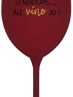 ŠTĚSTÍ SI NEKOUPÍŠ...ALE VÍNO JO! - bordo sklenice na víno 350 ml