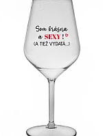 SOM KRÁSNA A SEXY! (A TIEŽ VYDATÁ...) - priehľadný nerozbitný pohár na víno 470 ml