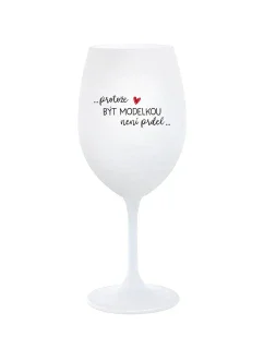 PROTOŽE BÝT MODELKOU NENÍ PRDEL - bílá  sklenice na víno 350 ml