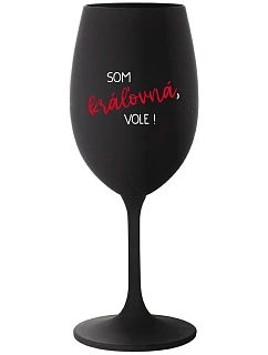 SOM KRÁĽOVNÁ, VOLE! - čierny pohár na víno 350 ml