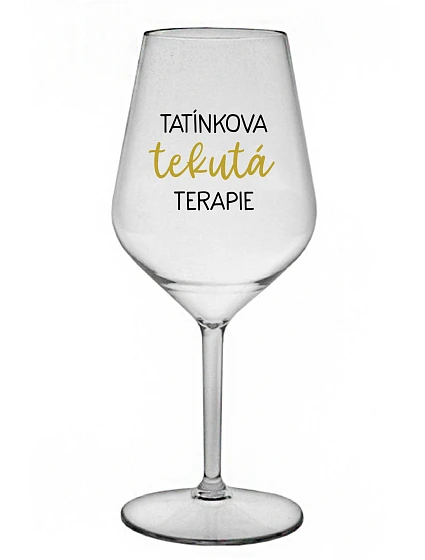 TATÍNKOVA TEKUTÁ TERAPIE - čirá nerozbitná sklenice na víno 470 ml
