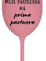 MOJE PARTNERKA MÁ PRÍMA PARTNERA - růžová sklenice na víno 350 ml