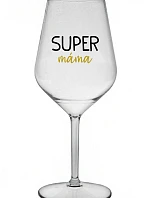 SUPER MÁMA - čirá nerozbitná sklenice na víno 470 ml