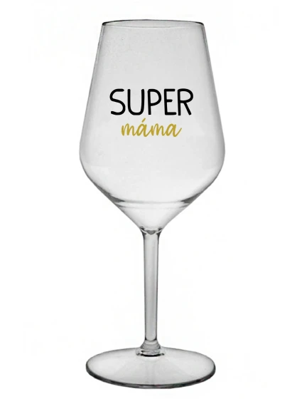 SUPER MÁMA - čirá nerozbitná sklenice na víno 470 ml