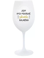 JSEM (MO)MENTÁLNĚ SKVĚLE NALADĚNÁ - bílá sklenice na víno 350 ml