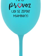 TÁTA MIMO PROVOZ (JDI SE ZEPTAT MAMINKY) - tyrkysová sklenice na víno 350 ml