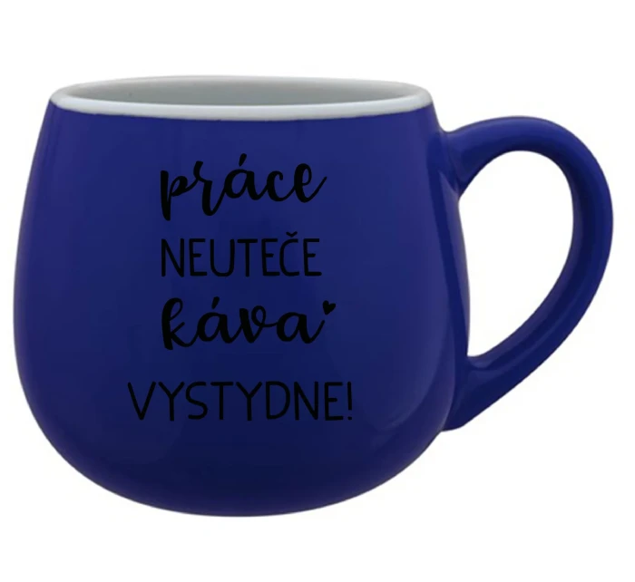 PRÁCE NEUTEČE, KÁVA VYSTYDNE! - modrý keramický hrníček 300 ml