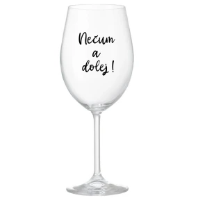 NEČUM A DOLEJ! - priehľadný pohár na víno 350 ml NEČUM A DOLEJ! - priehľadný pohár na víno 350 ml