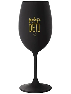 PROTOŽE DĚTI - černá sklenice na víno 350 ml