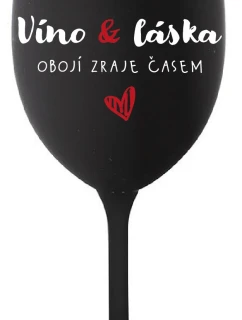 VÍNO A LÁSKA: OBOJÍ ZRAJE ČASEM - černá sklenice na víno 350 ml