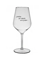 PROTOŽE BÝT BRATR NENÍ PRDEL - čirá nerozbitná sklenice na víno 470 ml