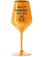 NIKDO MĚ NESPASE, MÁM ŽÍZEŇ JAKO PRASE - oranžová nerozbitná sklenice na víno 470 ml